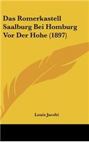 Das Romerkastell Saalburg Bei Homburg VOR Der Hohe (1897)