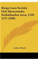 Borga Lans Sociala Och Ekonomiska Forhallanden Aren, 1539-1571 (1898)