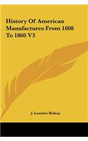 History of American Manufactures from 1608 to 1860 V3