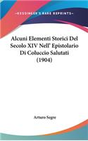 Alcuni Elementi Storici del Secolo XIV Nell' Epistolario Di Coluccio Salutati (1904)