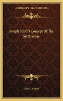 Joseph Smith's Concept Of The Sixth Sense