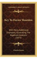 Key To Davies' Bourdon: With Many Additional Examples, Illustrating The Algebraic Analysis (1873)(English)