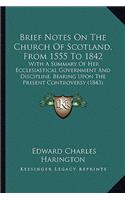 Brief Notes on the Church of Scotland, from 1555 to 1842