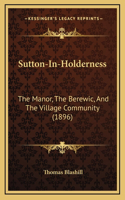 Sutton-In-Holderness: The Manor, The Berewic, And The Village Community (1896)