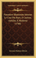 Forestiere Illuminato Intorno Le Cose Piu Rare, E Curiose, Antiche, E Moderne (1740)