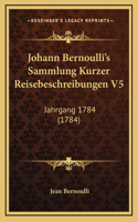 Johann Bernoulli's Sammlung Kurzer Reisebeschreibungen V5