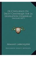 De L'Influence Du Droit Canonique Sur La Legislation Criminelle