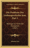 Die Probleme Der Leidensgeschichte Jesu, Part 1