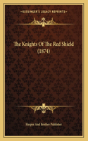 Knights Of The Red Shield (1874)