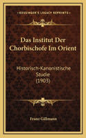 Das Institut Der Chorbischofe Im Orient