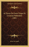 Au Travers Des Forets Vierges de La Guyane Hollandaise (1905)
