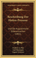 Beschreibung Der Hutten-Prozesse: Und Die Augustin'sche Silberertraction (1851)
