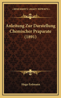 Anleitung Zur Darstellung Chemischer Praparate (1891)