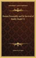 Human Personality and Its Survival of Bodily Death V2