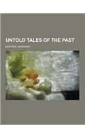 Untold Tales of the Past