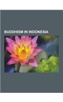 Buddhism in Indonesia: Buddhist Temples in Indonesia, Indonesian Buddhists, Borobudur, Candi of Indonesia, Trowulan, Ratu Boko, Sewu, Candi K(English)