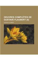 Oeuvres Completes de Gustave Flaubert (8): (French)