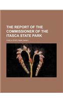The Report of the Commissioner of the Itasca State Park