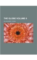 The Globe Volume 6