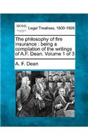 Philosophy of Fire Insurance: Being a Compilation of the Writings of A.F. Dean. Volume 1 of 3