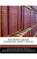 Railroad Grade Crossing Safety Issues