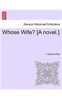 Whose Wife? [A Novel.]