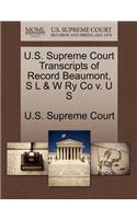 U.S. Supreme Court Transcripts of Record Beaumont, S L & W Ry Co V. U S