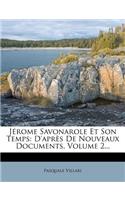 Jerome Savonarole Et Son Temps: D'Apres de Nouveaux Documents, Volume 2...