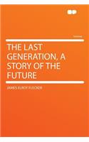 The Last Generation, a Story of the Future