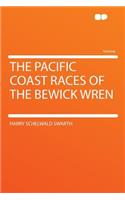 The Pacific Coast Races of the Bewick Wren