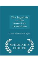 Loyalists in the American Revolution - Scholar's Choice Edition