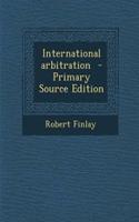 International Arbitration - Primary Source Edition: (English)