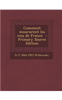 Comment Moururent Les Rois de France
