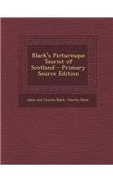 Black's Picturesque Tourist of Scotland - Primary Source Edition