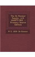 The de Riemer Family, A.D. 1640(?)-1903