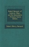 Robert Barnard, of Andover, Mass., and His Descendants - Primary Source Edition