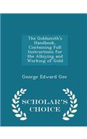 The Goldsmith's Handbook, Containing Full Instructions for the Alloying and Working of Gold - Scholar's Choice Edition