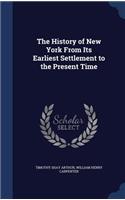 The History of New York From Its Earliest Settlement to the Present Time