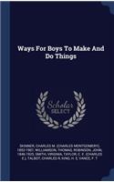 Ways For Boys To Make And Do Things