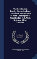 Coddington Family. Records of one Line of the Descendants of John Coddington of Woodbridge, N.J., With Notes on Allied Families