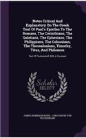 Notes Critical and Explanatory on the Greek Text of Paul's Epistles to the Romans, the Corinthians, the Galatians, the Ephesians, the Philippians, the Colossians, the Thessalonians, Timothy, Titus, and Philemon: Text of Tischendorf, with a Constant