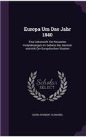 Europa Um Das Jahr 1840: Eine Uebersicht Der Neuesten Veranderungen Im Gebiete Der General-Statistik Der Europaischen Staaten