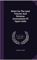 Notes On The Land Tenures And Revenue Assessments Of Upper India