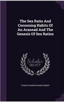 Sex Ratio And Cocooning Habits Of An Aranead And The Genesis Of Sex Ratios