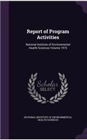 Report of Program Activities: National Institute of Environmental Health Sciences Volume 1975