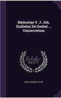 Memoriae V. J. Joh. Guilielmi De Goebel ... Consecratum