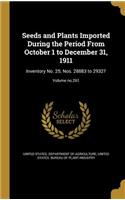 Seeds and Plants Imported During the Period from October 1 to December 31, 1911: Inventory No. 25; Nos. 28883 to 29327; Volume No.261