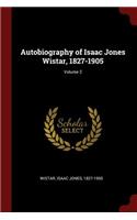 Autobiography of Isaac Jones Wistar, 1827-1905; Volume 2