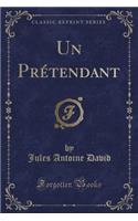 Un Prétendant (Classic Reprint)