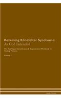 Reversing Klinefelter Syndrome: As God Intended The Raw Vegan Plant-Based Detoxification & Regeneration Workbook for Healing Patients. Volume 1